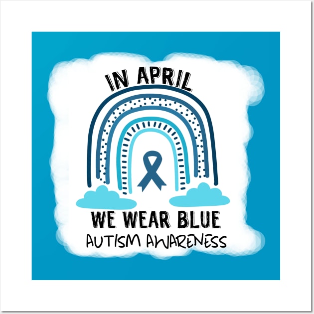 In April We Wear Blue Autism Awareness Wall Art by Calisi